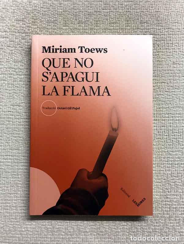 Libros: Que no sapagui la flama - Miriam Toews - Foto 1