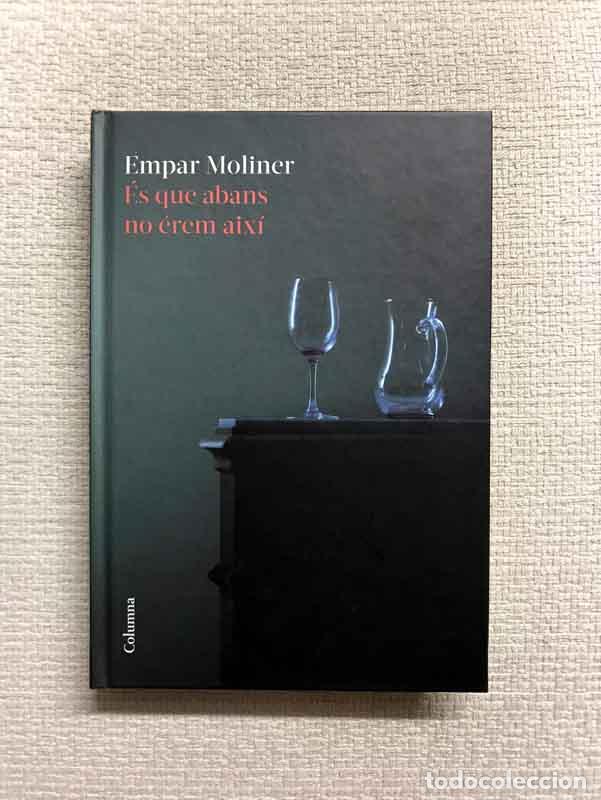 Libros: &Eacute;s que abans no &eacute;rem aix&iacute; - Empar Moliner - Foto 1