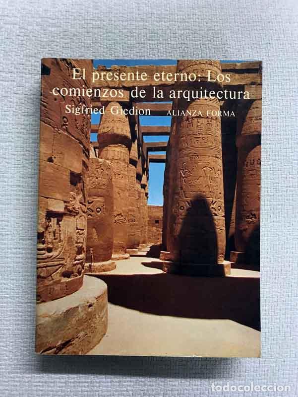 Libros: El presente eterno. Los comienzos de la arquitectura - Sigfried Giedion - Foto 1