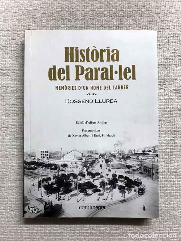Libri di seconda mano: Hist&ograve;ria del Parallel. Mem&ograve;ries d'un home del carrer - Rossend Llurba