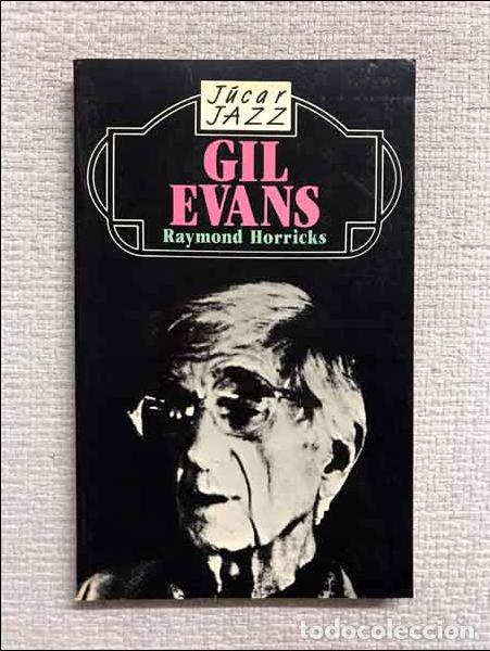 Libros: Svengali o la orquesta llamada Gil Evans - Raymond Horricks - Foto 1