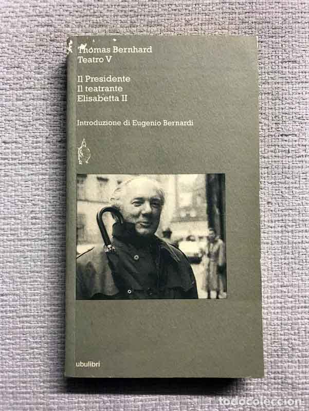 Libros: Teatro V. Il Presidente / Il teatrante / Elisabetta II - Thomas Bernhard - Foto 1