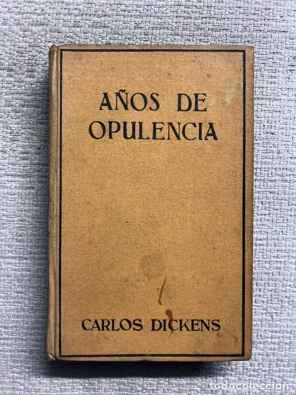Libros: A&ntilde;os de opulencia - Carlos Dickens - Foto 1