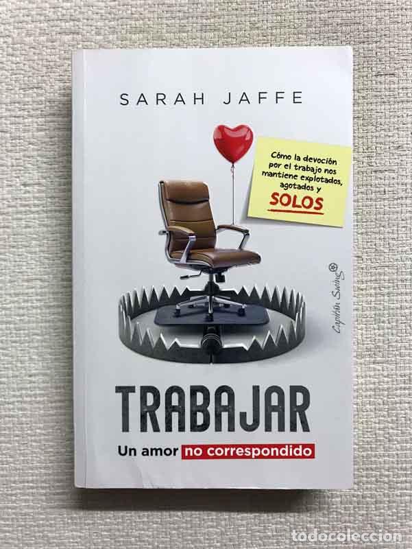 Libros: Trabajar. Un amor no correspondido - Sarah Jaffe - Foto 1