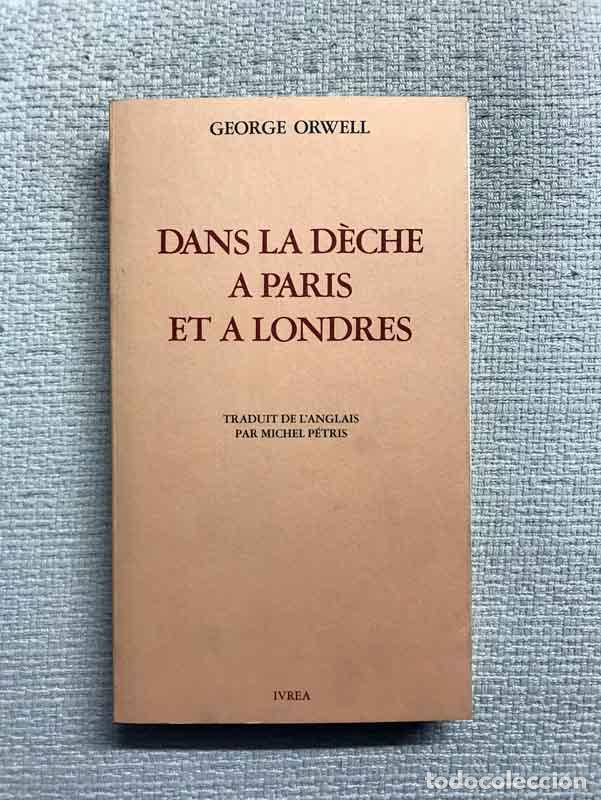 Libros: Dans la d&egrave;che &agrave; Paris et &agrave; Londres - George Orwell - Foto 1