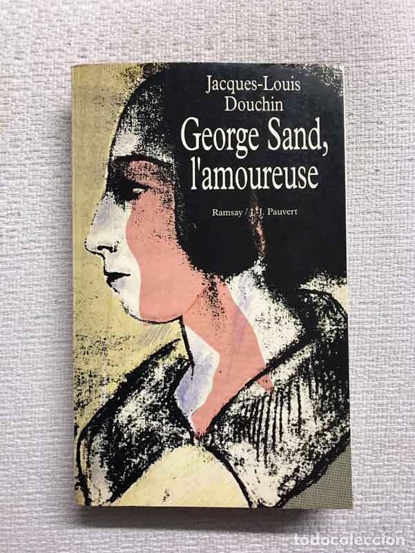 Libros: George Sand, lamoureuse - Jacques-Louis Douchin - Foto 1