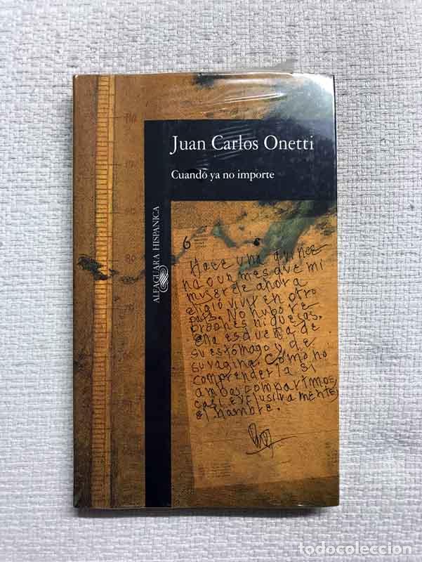 Libros: Cuando ya no importe - Juan Carlos Onetti - Foto 1