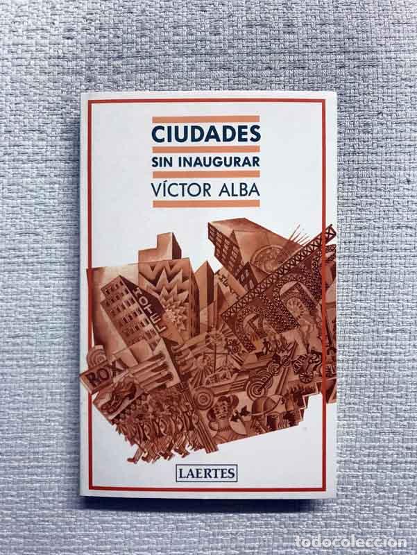 Libros: Ciudades sin inagurar - V&iacute;ctor Alba - Foto 1