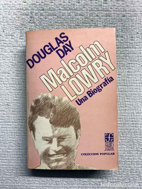 Libros: Malcom Lowry. Una biograf&iacute;a - Douglas Day - Foto 1