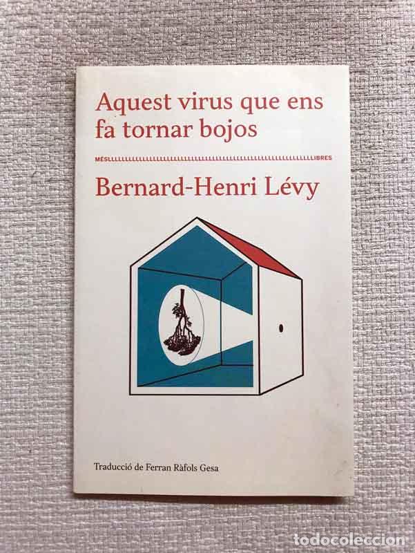Libros: Aquest virus que ens fa tornar bojos - Bernard-Henri L&eacute;vy - Foto 1