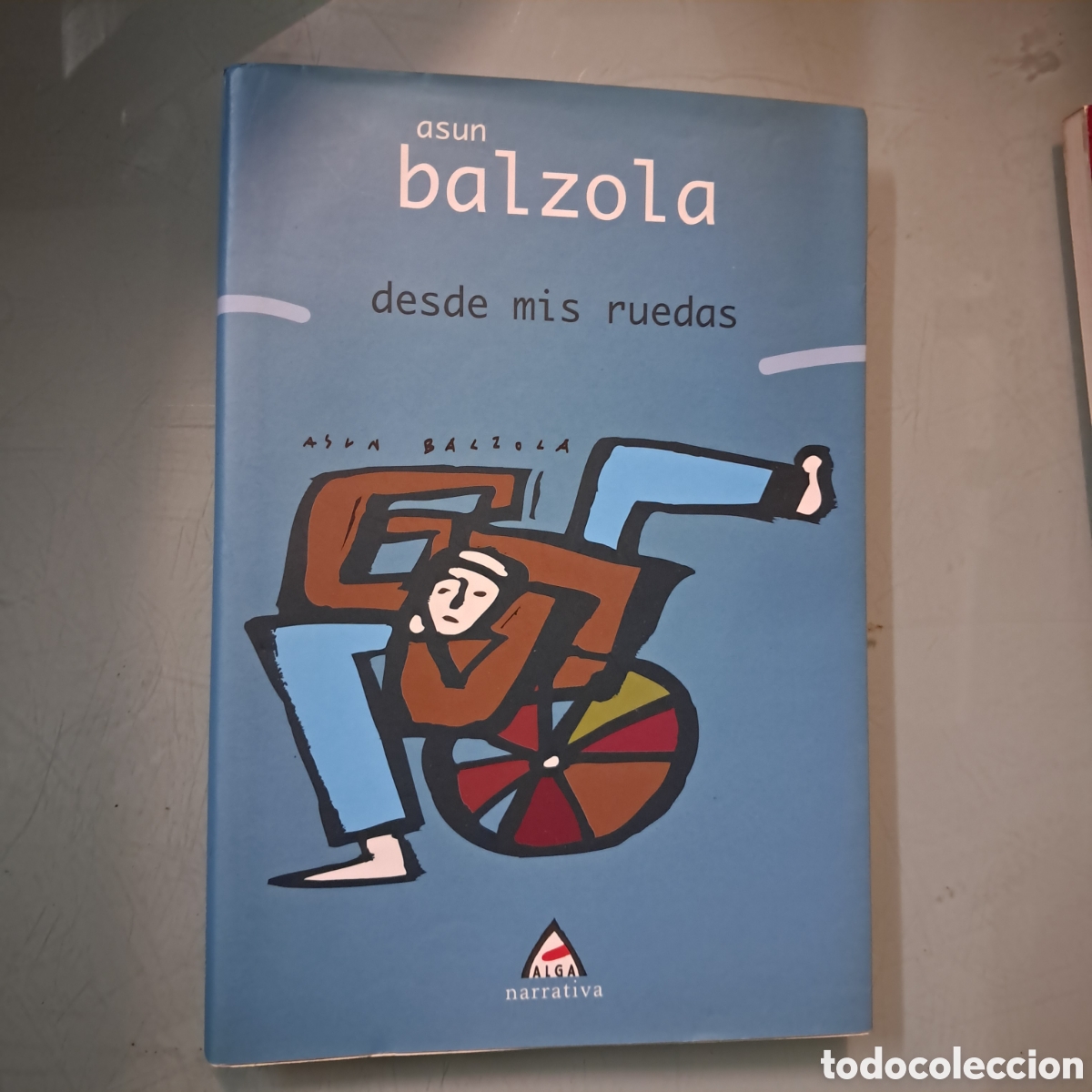 Libros: Asun Balzola ,Desde mis ruedas, Alga - Foto 1