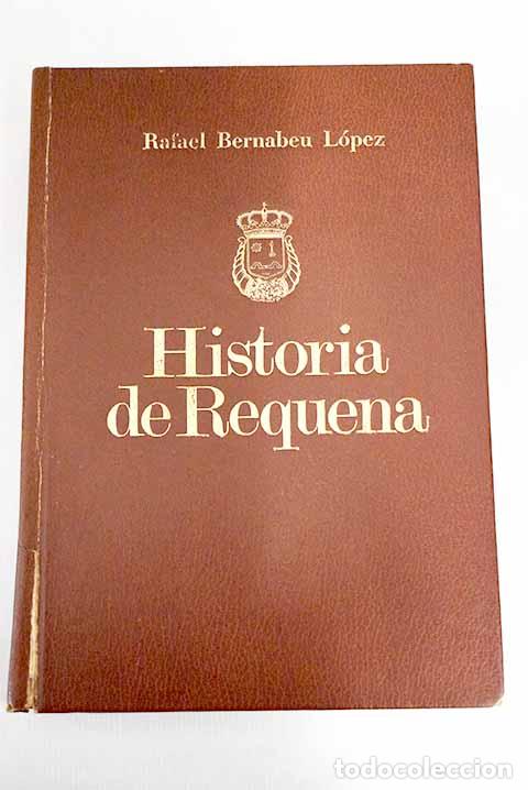 Libros: Historia cr&iacute;tica y documentada de la ciudad de Requena.- Bernabeu L&oacute;pez, Rafael - Foto 1
