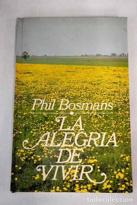 Libros: La alegr&iacute;a de vivir: Bosmans, Phil.- Bosmans, Phil - Foto 1