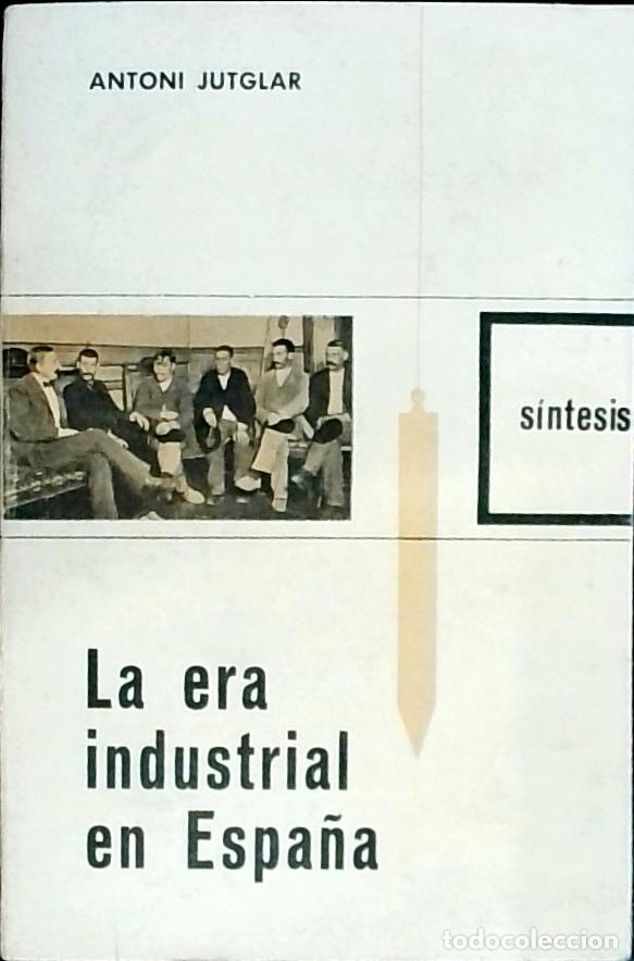 Libri di seconda mano: La era industrial en Espa&ntilde;a - Jutgalr, Antoni: