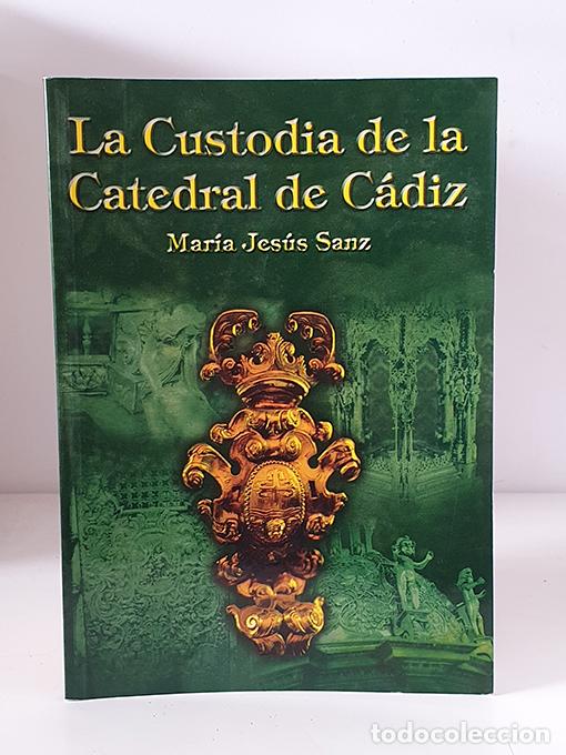 Libros: La Custodia de la Catedral de C&aacute;diz. - SANZ, Mar&iacute;a Jes&uacute;s.
