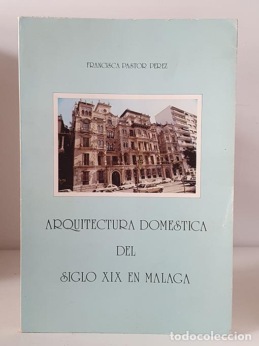 B&uuml;cher: Arquitectura dom&eacute;stica del siglo XIX en M&aacute;laga. - PASTOR P&Eacute;REZ, Francisca.