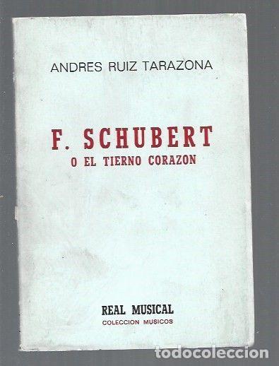 Libros: F. SCHUBERT O EL TIERNO CORAZON - RUIZ TARAZONA, ANDRES - Foto 1