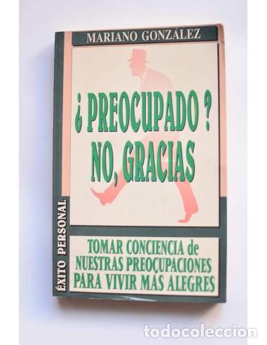 Libros: &iquest;Preocupado? no, gracias - GONZ&Aacute;LEZ, Mariano - Foto 1