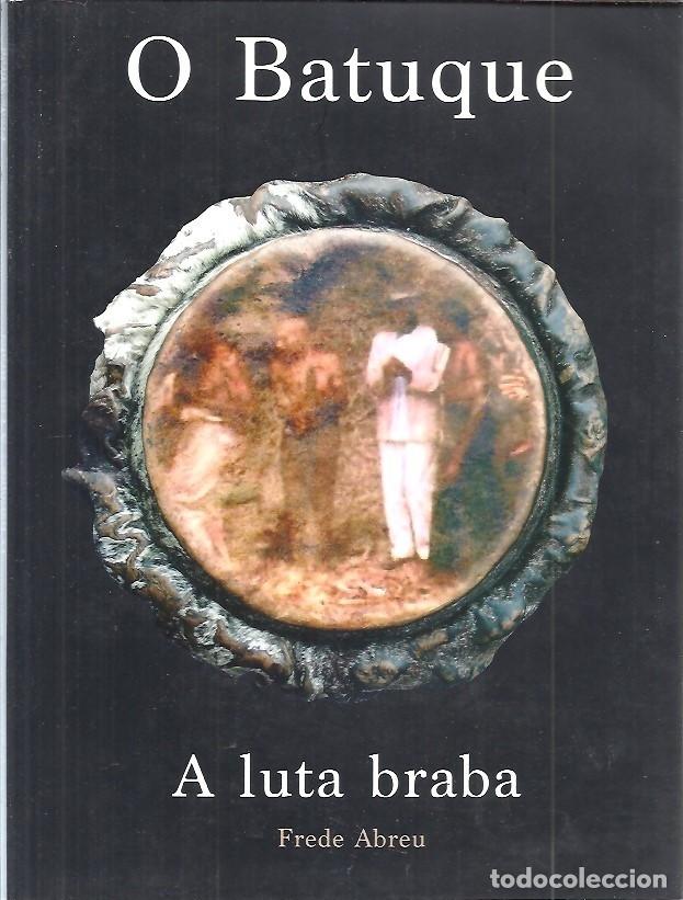 O BATUQUE A LUTA BRABA FREDE ABREU