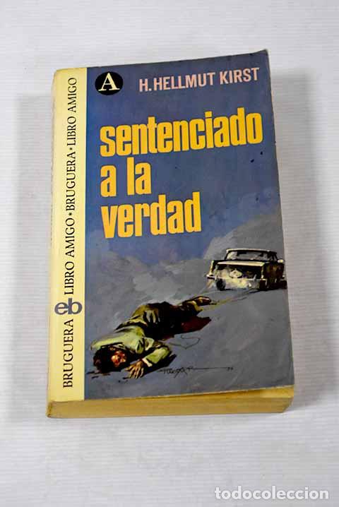 Libros: Sentenciado a la verdad.- Kirst, Hans Hellmut - Foto 1