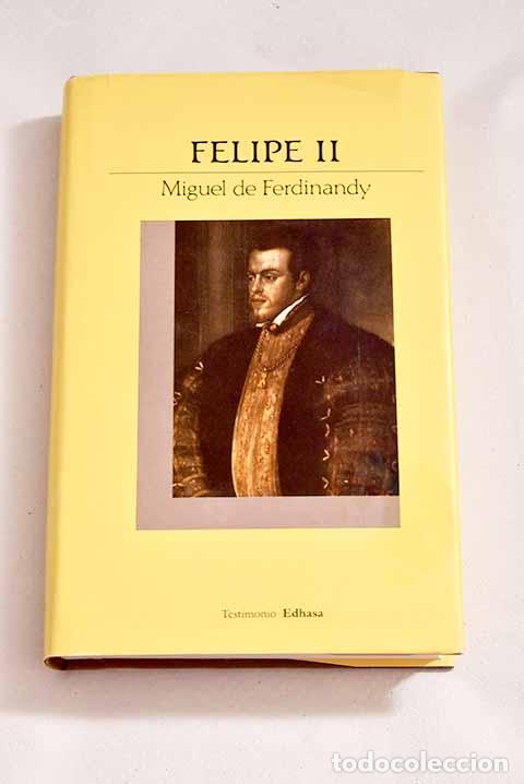 Libros: Felipe II: esplendor y ocaso del poder&iacute;o espa&ntilde;ol.- Ferdinandy, Miguel de - Foto 1