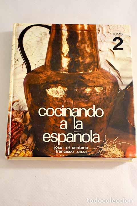Libros: Cocinando a la espa&ntilde;ola, tomo 2.- Centeno, Jos&eacute; Mar&iacute;a - Foto 1