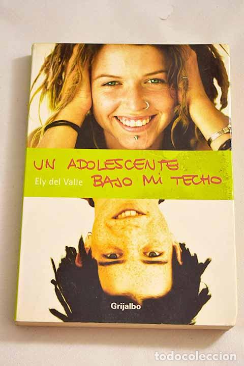Libros: Un adolescente bajo mi techo.- Valle, Ely del - Foto 1