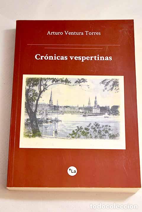 Libros: Cr&oacute;nicas vespertinas.- Ventura Torres, Arturo - Foto 1