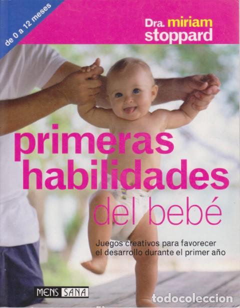 books: PRIMERAS HABILIDADES DEL BEB&Eacute;. JUEGOS CREATIVOS PARA FAVORECER EL DESARROLLO DURANTE EL PRIMER A&Ntilde;O -