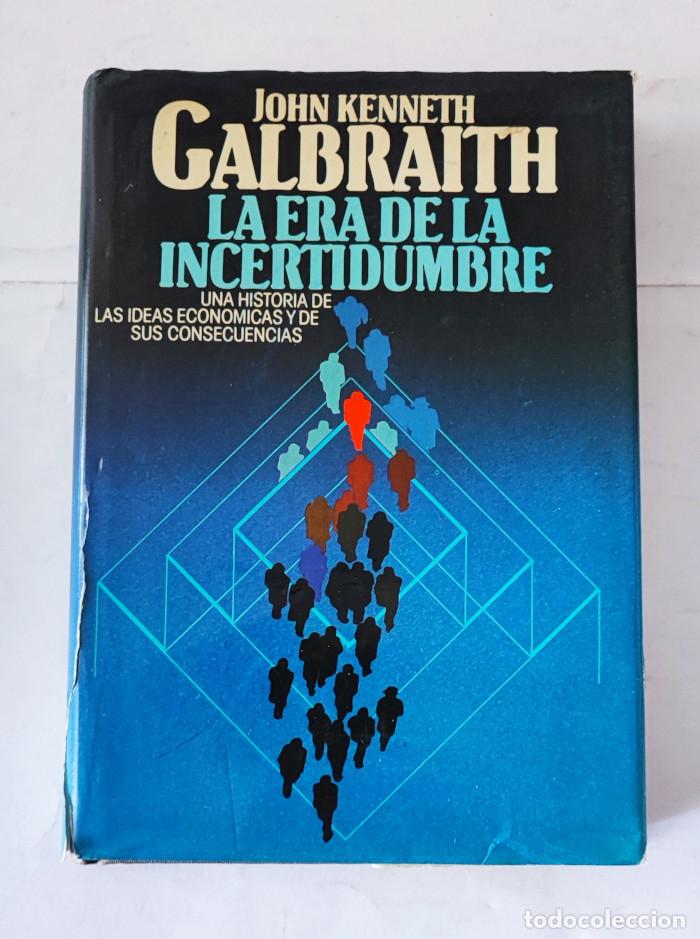 Libros: LA ERA DE LA INCERTIDUMBRE - John Kenneth Galbraith - Foto 1