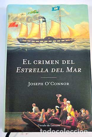Libros: EL CRIMEN DEL ESTRELLA DE MAR - Joseph O&acute;connor - Foto 1