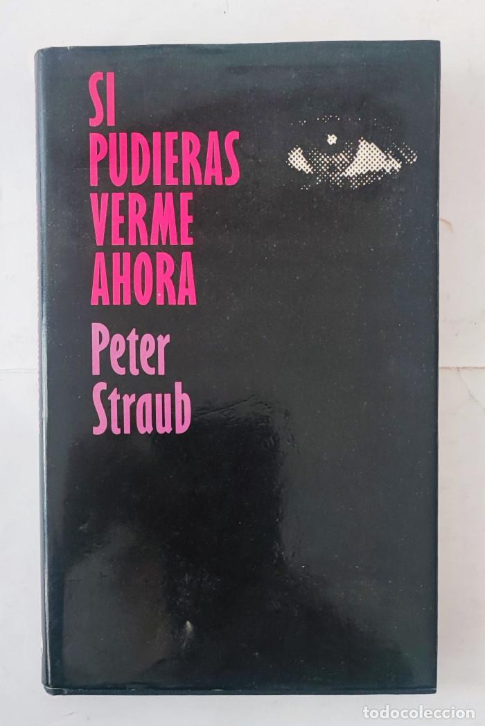 Libros: SI PUDIERAS VERME AHORA - Peter Straub - Foto 1