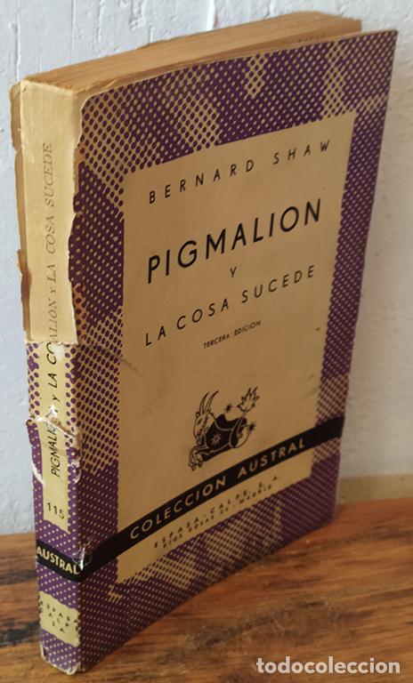 Libros: PIGMALI&Oacute;N y La cosa sucede - BERNARD SHAW - Foto 1