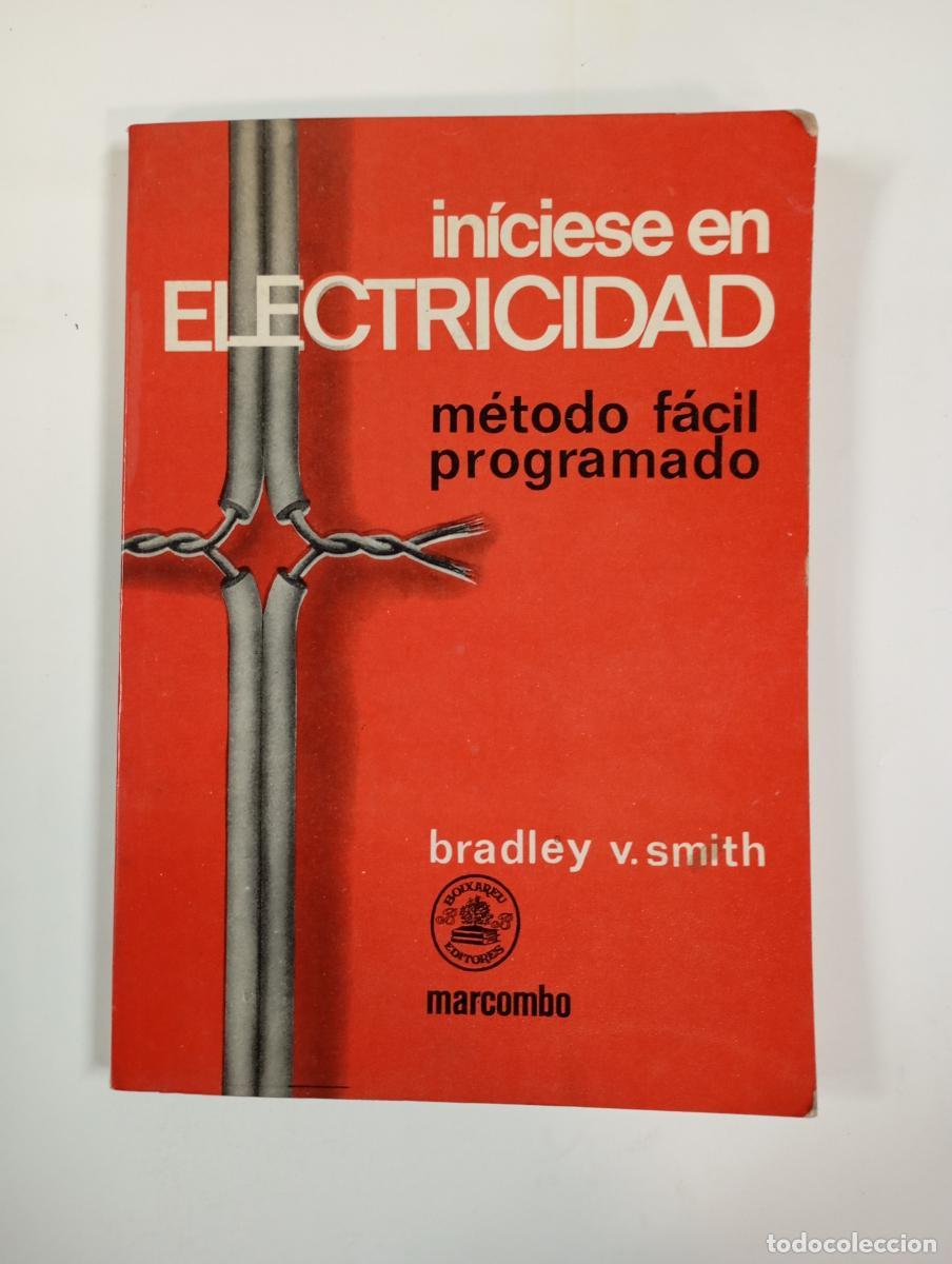 Libros: IN&Iacute;CIESE EN ELECTRICIDAD. M&Eacute;TODO F&Aacute;CIL PROGRAMADO. - BRADLEY V. SMITH. TDK762 - Foto 1