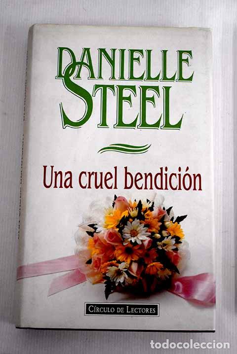 Libros: Una cruel bendici&oacute;n: Steel, Danielle.- Steel, Danielle - Foto 1
