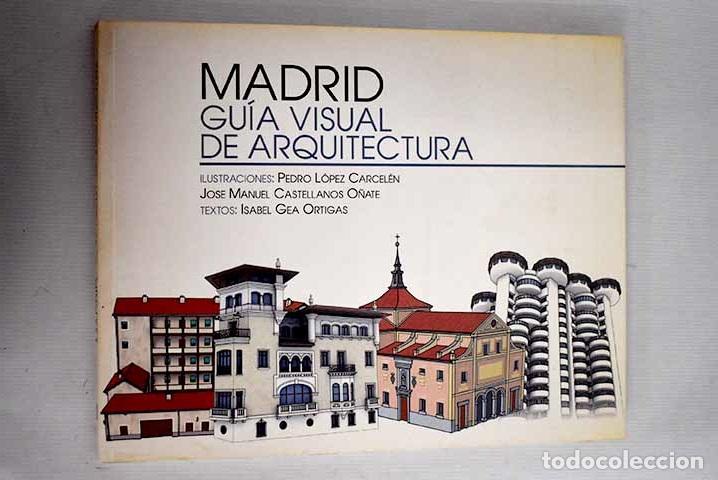 Libros: Madrid: gu&iacute;a visual de arquitectura.- Gea Ortigas, Mar&iacute;a Isabel - Foto 1