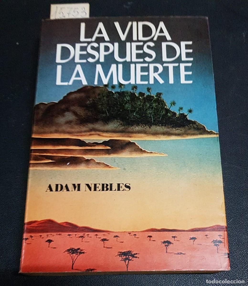 Libros: LA VIDA DESPU&Eacute;S DE LA MUERTE  -  NEBLES, Adam - Foto 1