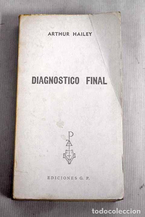 Libros: Diagn&oacute;stico final: Hailey, Arthur.- Hailey, Arthur - Foto 1