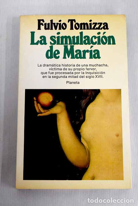 Libros: La simulaci&oacute;n de Mar&iacute;a.- Tomizza, Fulvio - Foto 1
