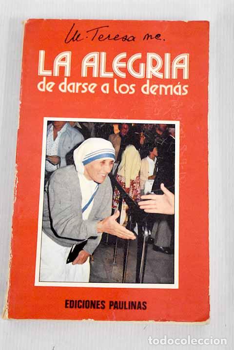 Libros: La Alegr&iacute;a de darse a los dem&aacute;s.- Teresa de Calcuta - Foto 1