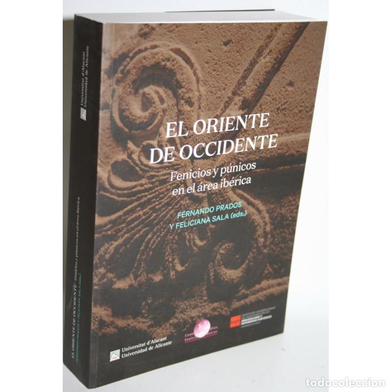 B&uuml;cher: EL ORIENTE DE OCCIDENTE. FENICIOS Y P&Uacute;NICOS EN EL &Aacute;REA IB&Eacute;RICA - PRADOS, Fernando & SALA, Feliciana