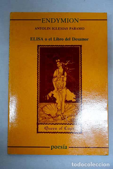 Libros: Elisa o El libro del desamor.- Iglesias P&aacute;ramo, Antol&iacute;n - Foto 1