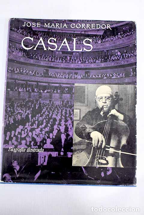 Libros: Casals: Biografia ilustrada.- Corredor, Josep M. - Foto 1