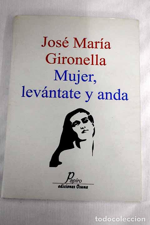 Libros: Mujer, lev&aacute;ntate y anda.- Gironella, Jos&eacute; Mar&iacute;a - Foto 1