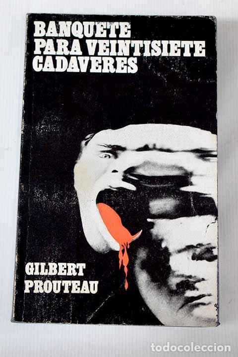 Libros: Banquete para veintisiete cad&aacute;veres.- Prouteau, Gilbert - Foto 1
