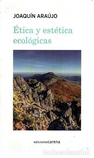 Libros: &Eacute;tica y est&eacute;tica ecol&oacute;gicas - Ara&uacute;jo, Joaqu&iacute;n - Foto 1