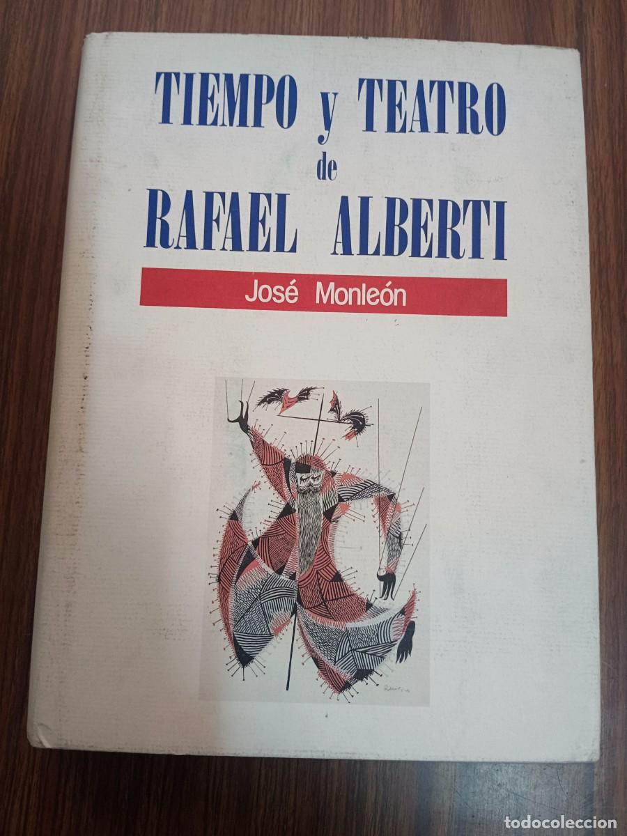 Libros: TIEMPO Y TEATRO DE RAFAEL ALBERTI - Josse Monleon - Foto 1