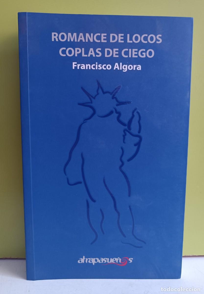 Libros: ROMANCE DE LOCOS. COPLAS DE CIEGO. FRANCISCO ALGORA. DEDICADO. - Foto 1