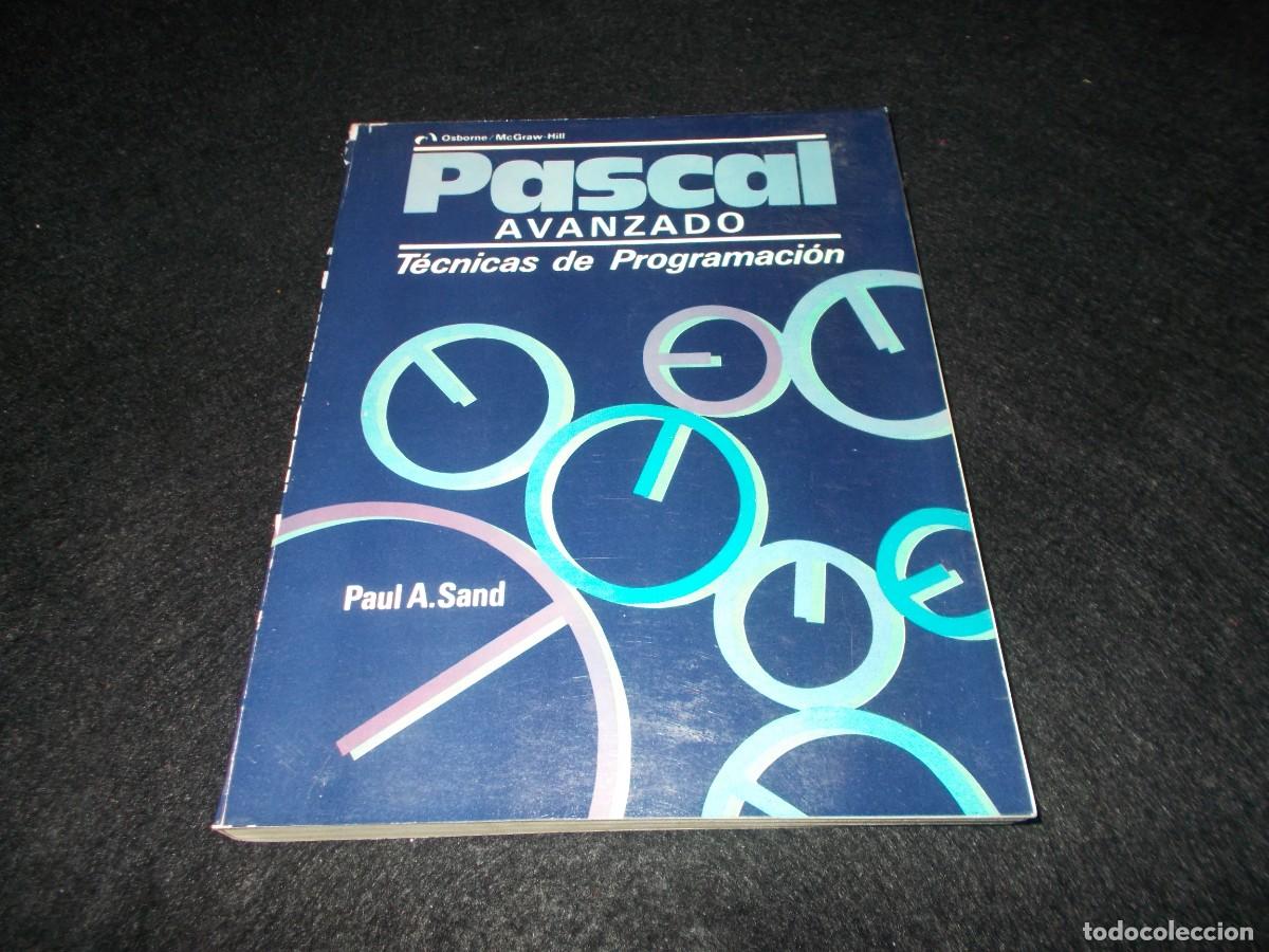 Libros: PASCAL AVANZADO T&Eacute;CNICAS DE PROGRAMACI&Oacute;N. Paul A.Sand. Osborne/McGraw-Hill 1985. Libro - Foto 1