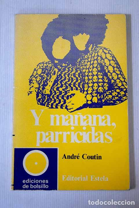 Libros: Y ma&ntilde;ana, parricidas.- Coutin, Andr&eacute; - Foto 1